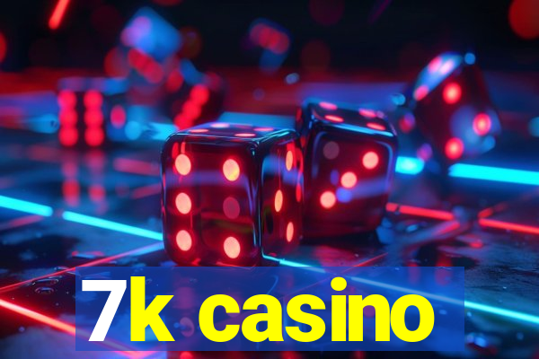 7k casino