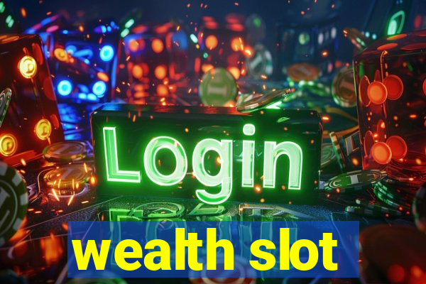 wealth slot