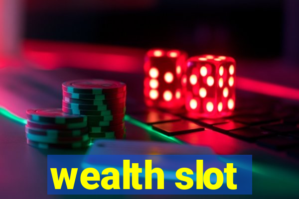 wealth slot