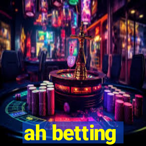 ah betting