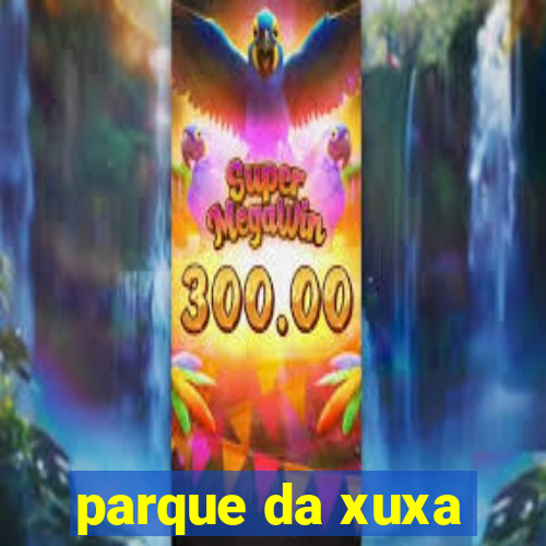 parque da xuxa