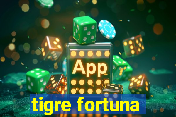 tigre fortuna