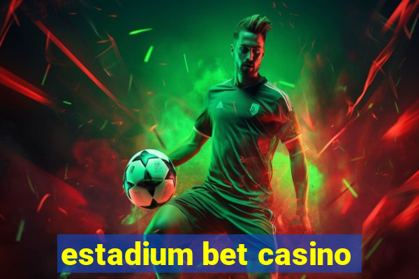 estadium bet casino