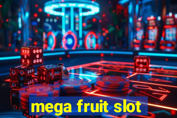 mega fruit slot