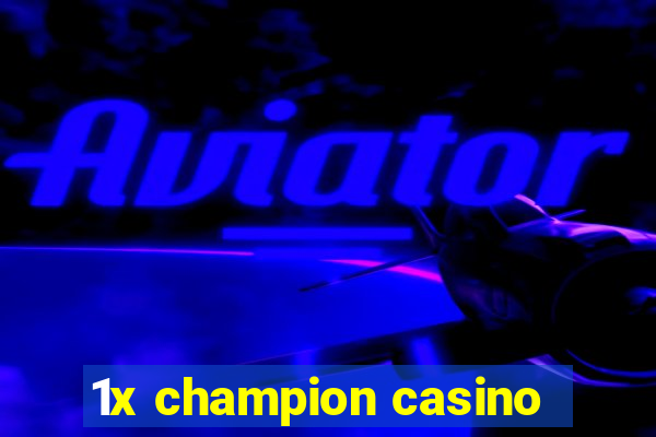 1x champion casino