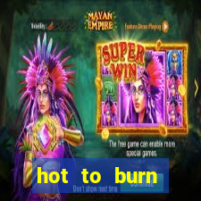 hot to burn extreme slot