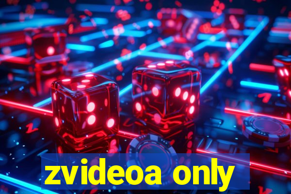 zvideoa only