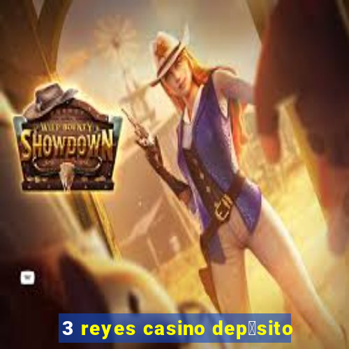 3 reyes casino dep贸sito