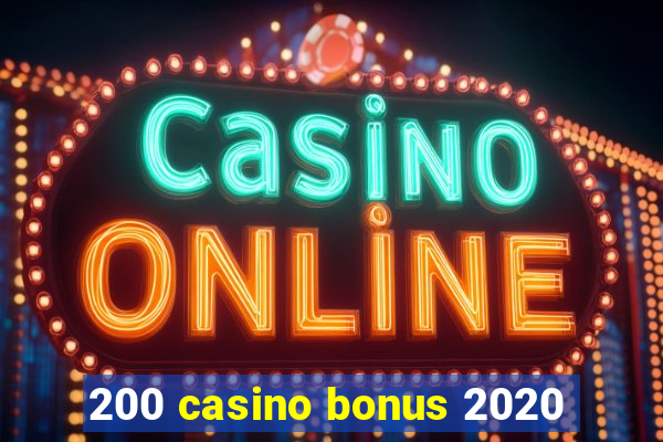 200 casino bonus 2020