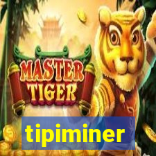 tipiminer