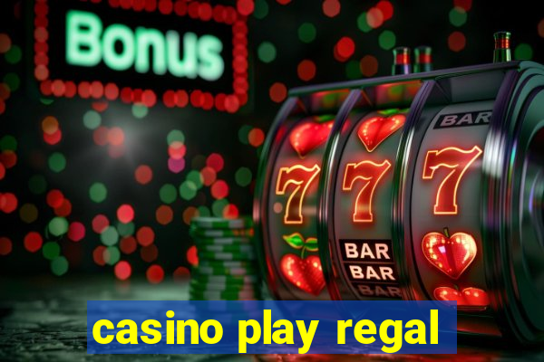 casino play regal