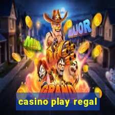 casino play regal