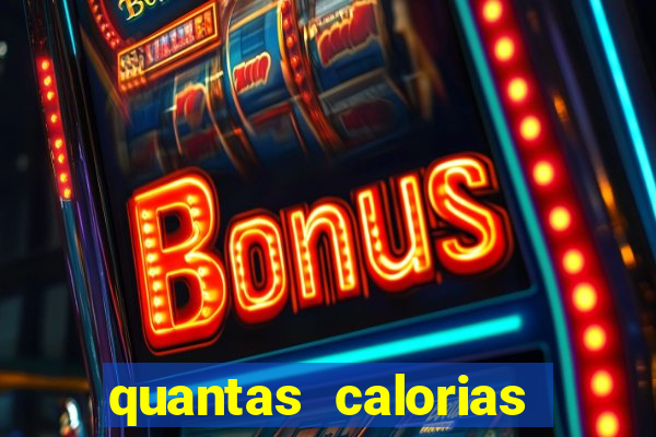 quantas calorias tem um xeque mate