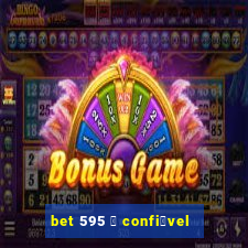 bet 595 茅 confi谩vel