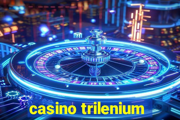 casino trilenium