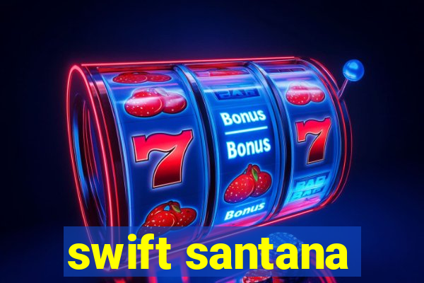 swift santana