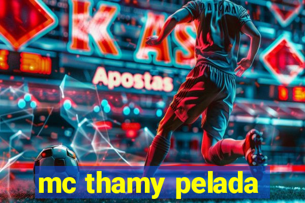 mc thamy pelada