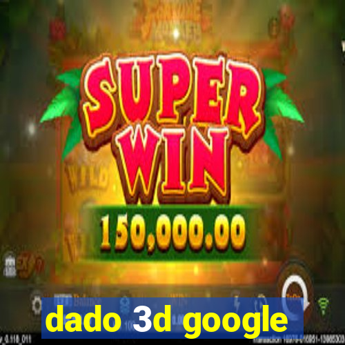 dado 3d google