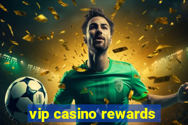 vip casino rewards