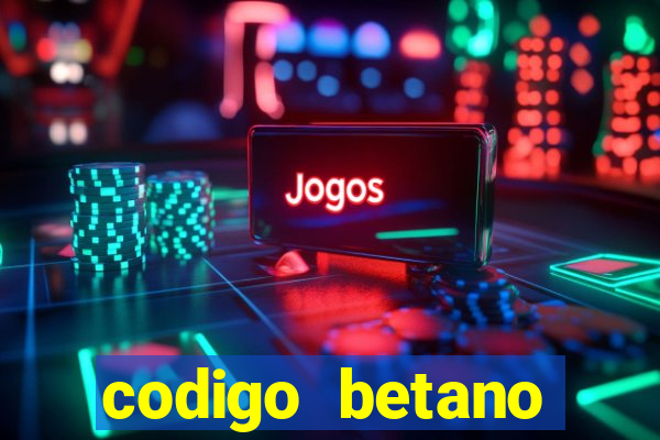 codigo betano rodadas gratis