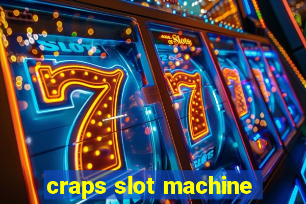 craps slot machine