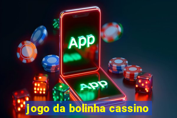 jogo da bolinha cassino