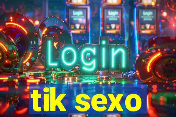 tik sexo