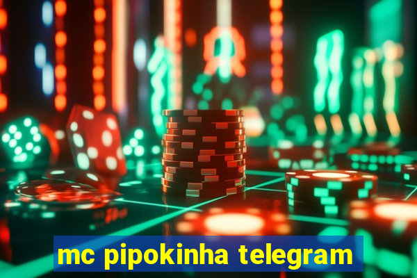 mc pipokinha telegram