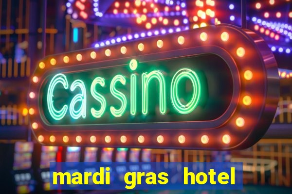 mardi gras hotel & casino