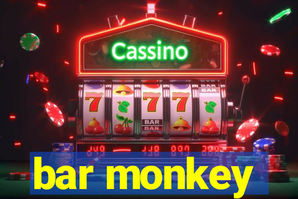 bar monkey