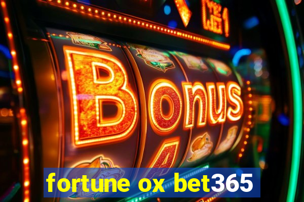 fortune ox bet365