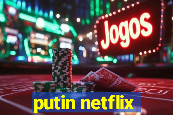 putin netflix