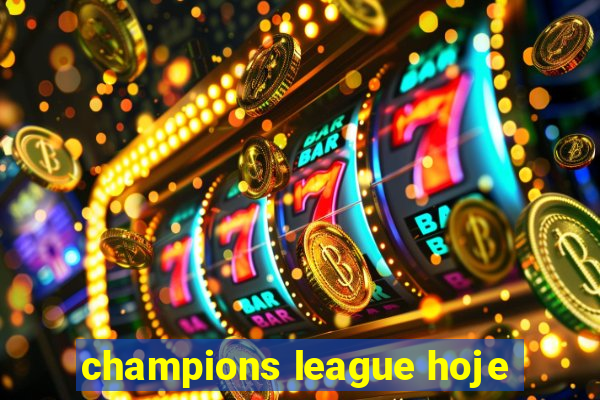 champions league hoje