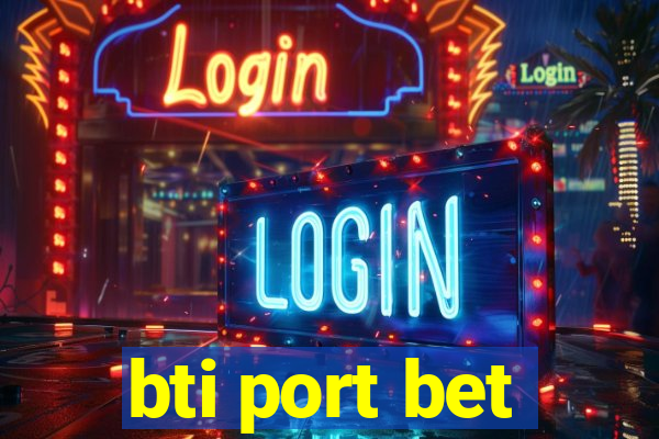 bti port bet