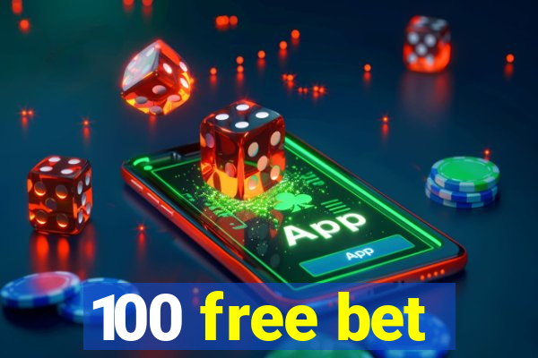 100 free bet