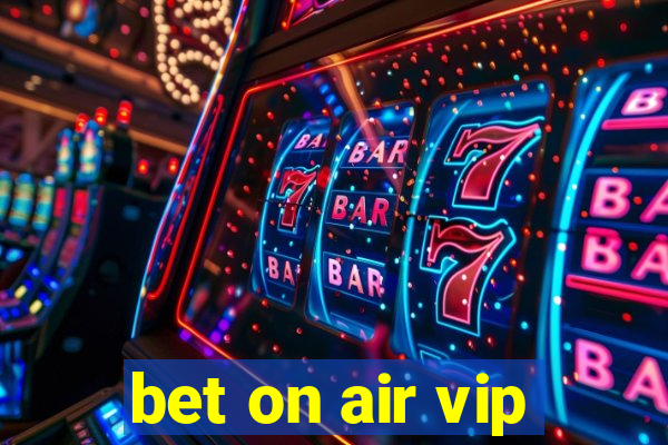 bet on air vip