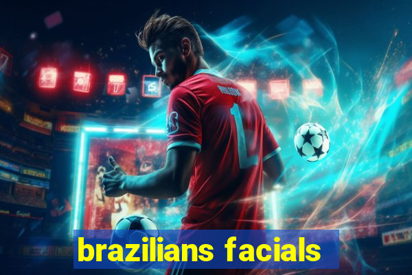 brazilians facials