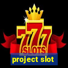 project slot