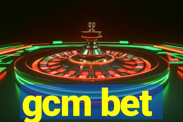 gcm bet