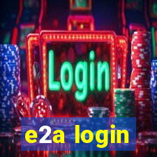 e2a login