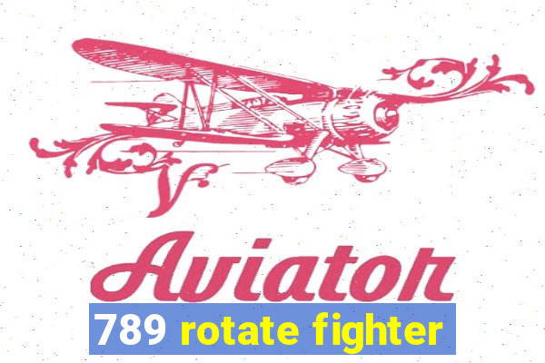 789 rotate fighter