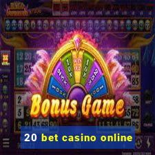 20 bet casino online