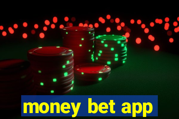 money bet app