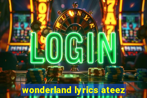 wonderland lyrics ateez