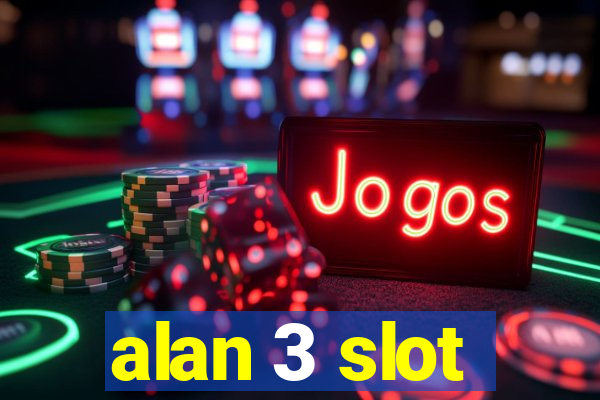 alan 3 slot