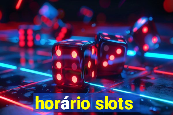 horário slots