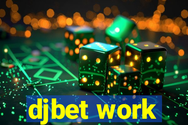 djbet work