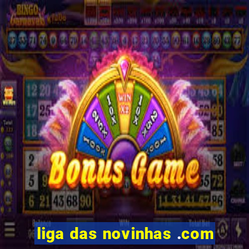 liga das novinhas .com