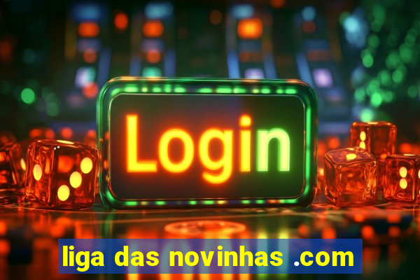 liga das novinhas .com