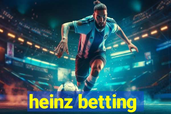 heinz betting